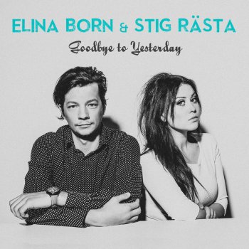  Абложка альбома - Рингтон Elina Born and Stig Rasta - Goodbye To Yesterday  